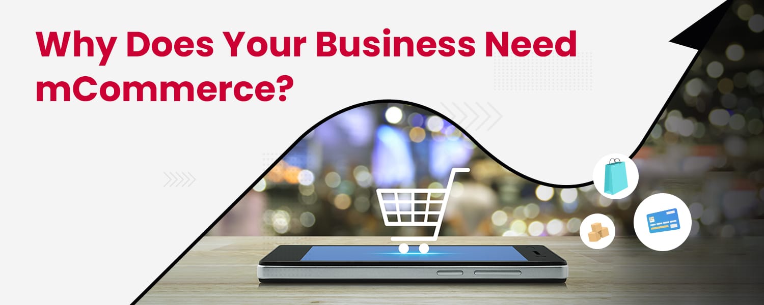 Why Does Your Business Need mCommerce